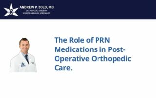 The Role of PRN Medications in Post-Operative Orthopedic Care.